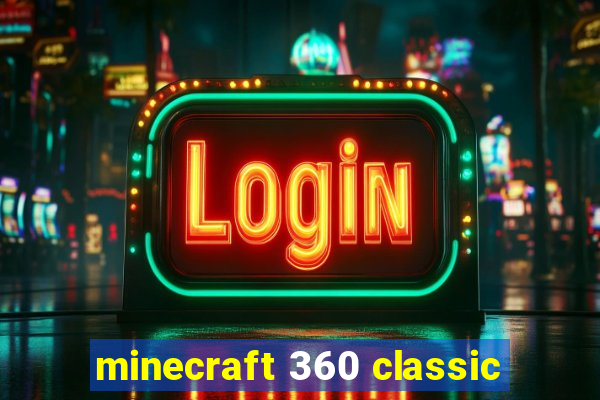 minecraft 360 classic